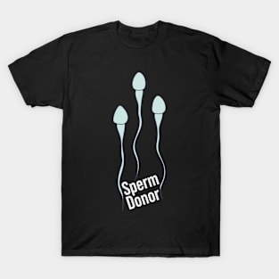 Sperm Donor - Spermatozoon - Semen Warriors T-Shirt